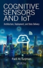 Cognitive Sensors and IoT : Architecture, Deployment, and Data Delivery - Book