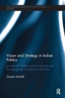 Vision and Strategy in Indian Politics : Jawaharlal Nehru’s Policy Choices and the Designing of Political Institutions - Book