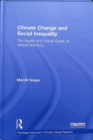 Climate Change and Social Inequality : The Health and Social Costs of Global Warming - Book