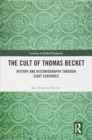 The Cult of Thomas Becket : History and Historiography through Eight Centuries - Book