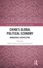 China's Global Political Economy : Managerial Perspectives - Book