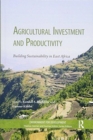 Agricultural Investment and Productivity : Building Sustainability in East Africa - Book