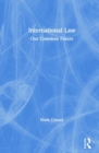 International Law : Our Common Future - Book