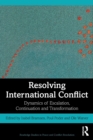 Resolving International Conflict : Dynamics of Escalation, Continuation and Transformation - Book