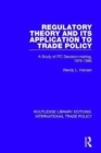 Regulatory Theory and its Application to Trade Policy : A Study of ITC Decision-Making, 1975-1985 - Book