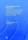 Integrating Intensive Interaction : Developing Communication Practice in Services for Children and Adults with Severe Learning Difficulties, Profound and Multiple Learning Difficulties and Autism - Book