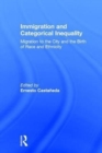 Immigration and Categorical Inequality : Migration to the City and the Birth of Race and Ethnicity - Book