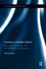 Liveness in Modern Music : Musicians, Technology, and the Perception of Performance - Book