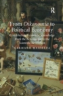 From Oikonomia to Political Economy : Constructing Economic Knowledge from the Renaissance to the Scientific Revolution - Book