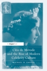 Cleo de Merode and the Rise of Modern Celebrity Culture - Book