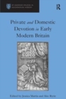 Private and Domestic Devotion in Early Modern Britain - Book