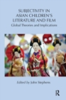 Subjectivity in Asian Children's Literature and Film : Global Theories and Implications - Book