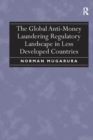 The Global Anti-Money Laundering Regulatory Landscape in Less Developed Countries - Book