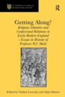 Getting Along? : Religious Identities and Confessional Relations in Early Modern England - Essays in Honour of Professor W.J. Sheils - Book