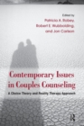 Contemporary Issues in Couples Counseling : A Choice Theory and Reality Therapy Approach - Book
