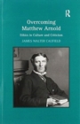 Overcoming Matthew Arnold : Ethics in Culture and Criticism - Book