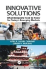 Innovative Solutions : What Designers Need to Know for Today's Emerging Markets - Book