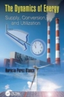 The Dynamics of Energy : Supply, Conversion, and Utilization - Book