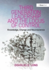 Third Generation Leadership and the Locus of Control : Knowledge, Change and Neuroscience - Book