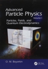 Advanced Particle Physics Volume I : Particles, Fields, and Quantum Electrodynamics - Book