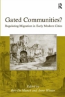 Gated Communities? : Regulating Migration in Early Modern Cities - Book