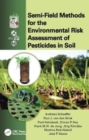 Semi-Field Methods for the Environmental Risk Assessment of Pesticides in Soil - Book