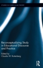 Reconceptualizing Study in Educational Discourse and Practice - Book