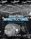 Inhabitable Infrastructures : Science fiction or urban future? - Book