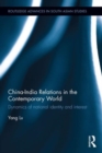 China-India Relations in the Contemporary World : Dynamics of national Identity and Interest - Book