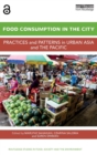 Food Consumption in the City : Practices and patterns in urban Asia and the Pacific - Book