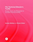 The Technical Director's Toolkit : Process, Forms, and Philosophies for Successful Technical Direction - Book