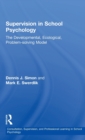 Supervision in School Psychology : The Developmental, Ecological, Problem-solving Model - Book