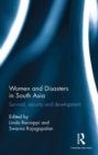 Women and Disasters in South Asia : Survival, security and development - Book
