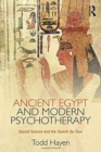 Ancient Egypt and Modern Psychotherapy : Sacred Science and the Search for Soul - Book