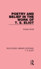 Poetry and Belief in the Work of T. S. Eliot - Book