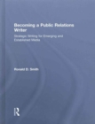 Becoming a Public Relations Writer : Strategic Writing for Emerging and Established Media - Book