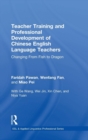 Teacher Training and Professional Development of Chinese English Language Teachers : Changing From Fish to Dragon - Book