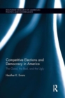 Competitive Elections and Democracy in America : The Good, the Bad, and the Ugly - Book