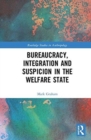 Bureaucracy, Integration and Suspicion in the Welfare State - Book