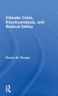 Climate Crisis, Psychoanalysis, and Radical Ethics - Book