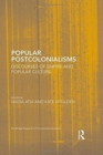 Popular Postcolonialisms : Discourses of Empire and Popular Culture - Book