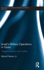 Israel's Military Operations in Gaza : Telegenic Lawfare and Warfare - Book