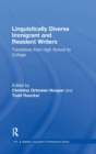 Linguistically Diverse Immigrant and Resident Writers : Transitions from High School to College - Book