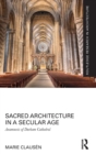 Sacred Architecture in a Secular Age : Anamnesis of Durham Cathedral - Book