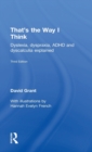 That's the Way I Think : Dyslexia, dyspraxia, ADHD and dyscalculia explained - Book