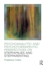 Psychoanalytic and Psychotherapeutic Perspectives on Stepfamilies and Stepparenting - Book