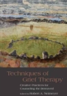 Techniques of Grief Therapy : Creative Practices for Counseling the Bereaved - Book