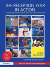 The Reception Year in Action, revised and updated edition : A month-by-month guide to success in the classroom - Book
