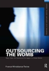 Outsourcing the Womb : Race, Class and Gestational Surrogacy in a Global Market - Book