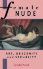 The Female Nude : Art, Obscenity and Sexuality - Book